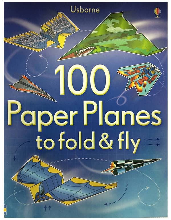 100 Paper Planes to Fold and Fly