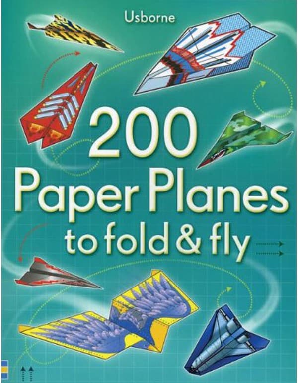 200 Paper Planes To Fold And Fly