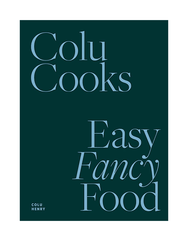 Colu Cooks: Easy Fancy Food