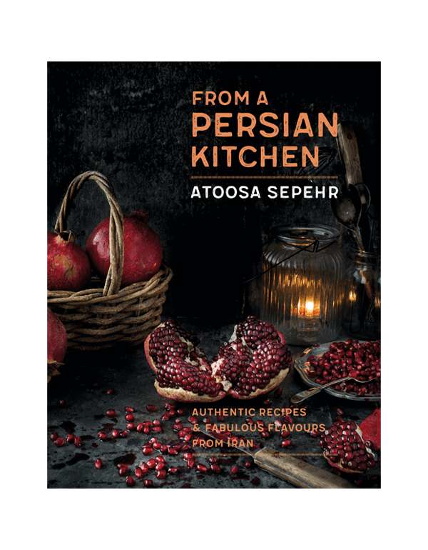 From A Persian Kitchen: Authentic recipes and fabulous flavours from Iran