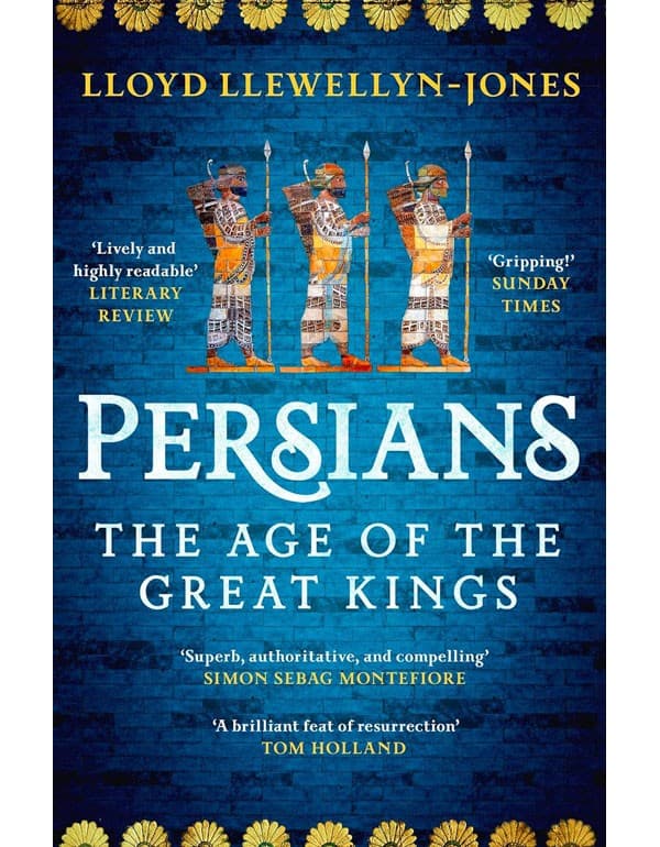 The Persians: The Age Of The Great Kings