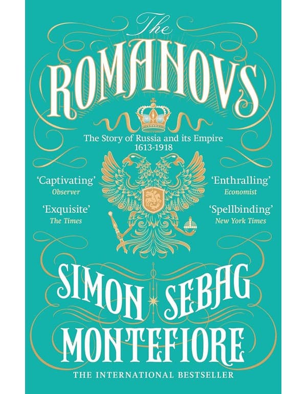 The Romanovs: The Story of Russia and its Empire 1613-1918