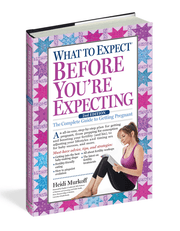 What to Expect Before You're Expecting: The Complete Guide to Getting Pregnant product image