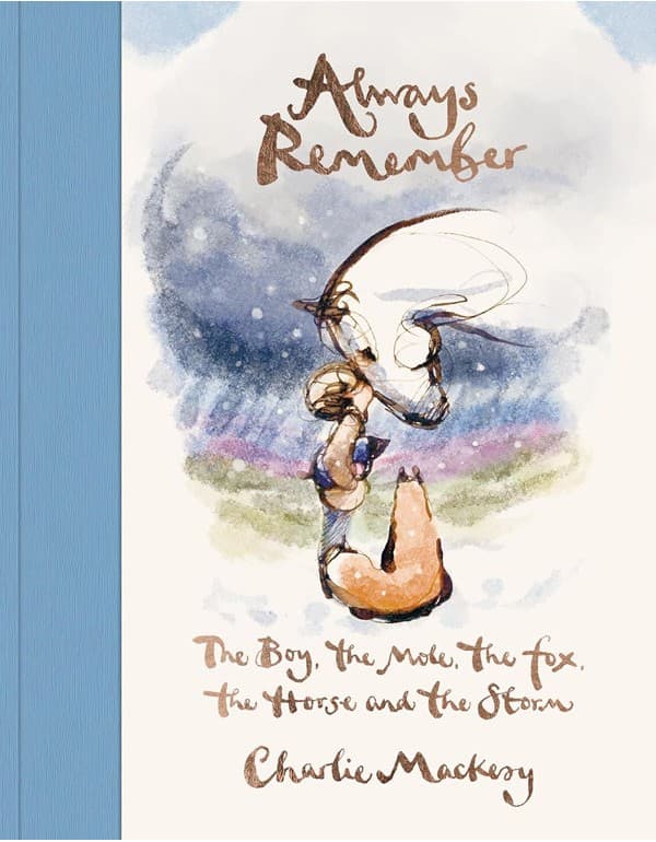 Always Remember: The Boy, the Mole, the Fox, the Horse and the Storm