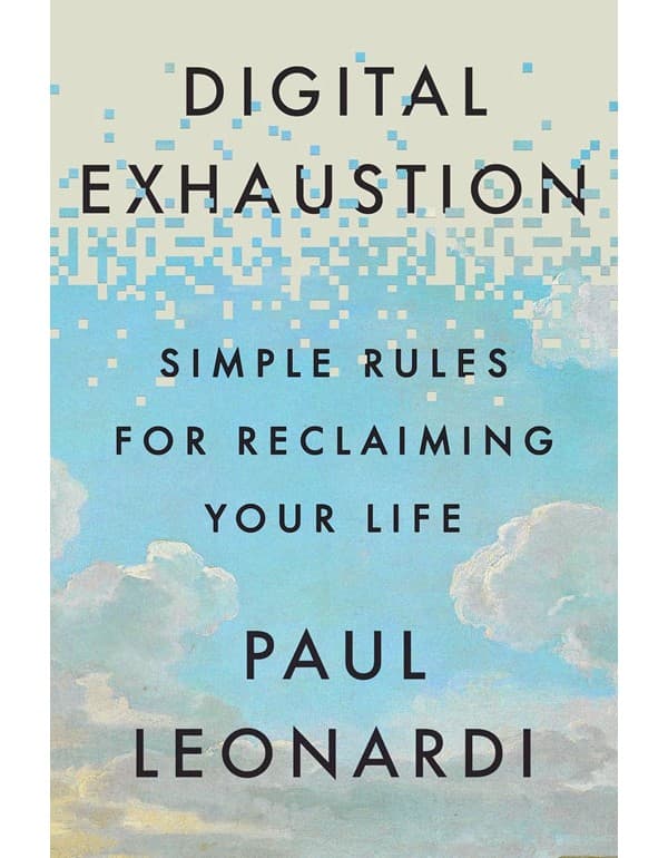 Digital Exhaustion: Simple Rules for Reclaiming Your Life