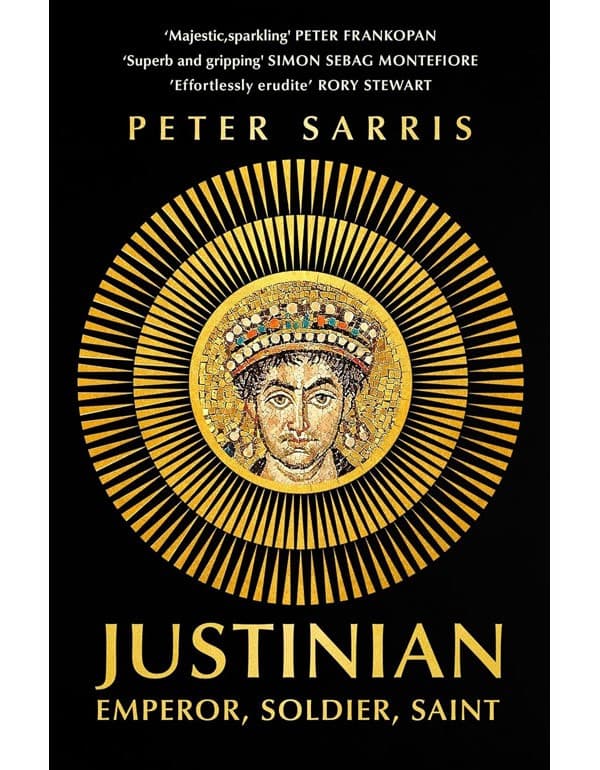 Justinian: Emperor, Soldier, Saint