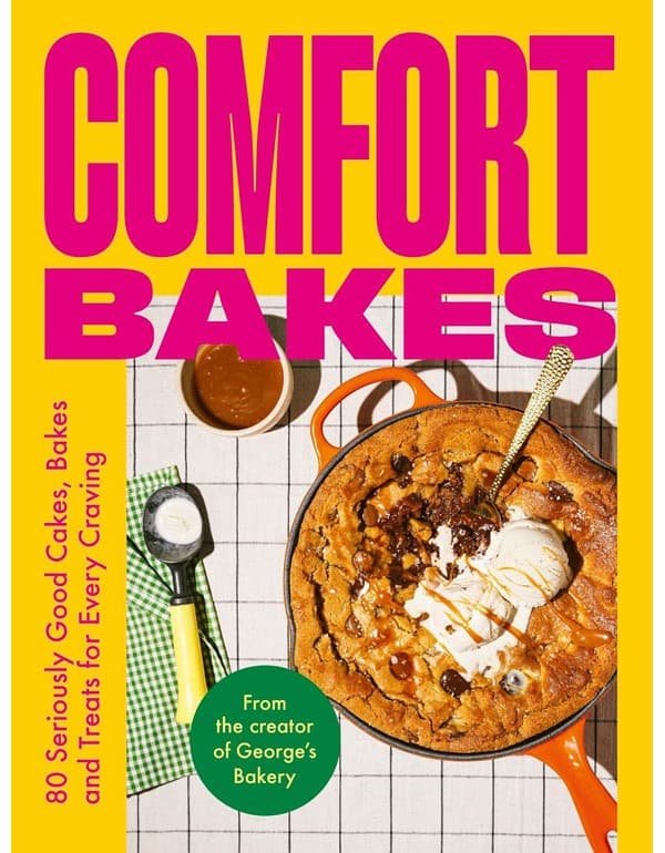 Comfort Bakes: 80 Seriously Good Cakes