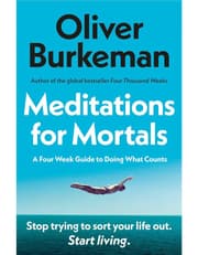 Meditations for Mortals: A Four Week Guide to Doing What Counts product image