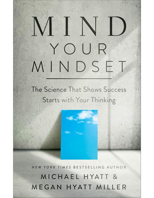 Mind Your Mindset – The Science That Shows Success Starts with Your Thinking