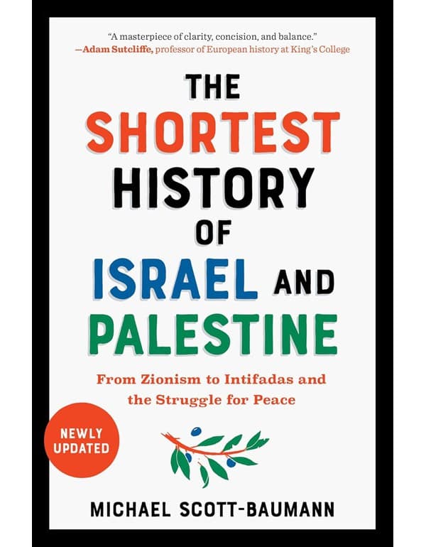 Shortest History of Israel and Palestine: From Zionism to Intifadas and the Struggle for Peace