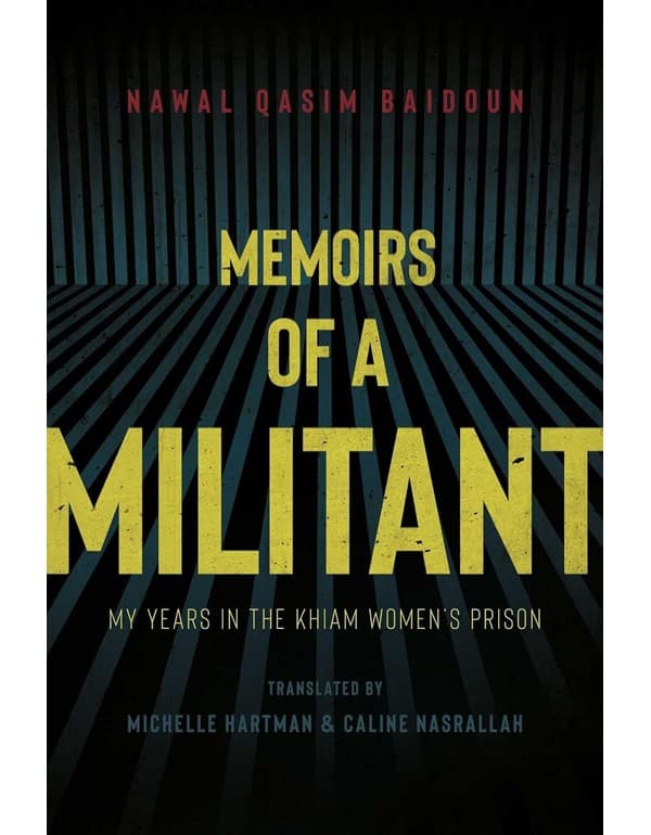Memoirs Of A Militant: My Years In The Khiam Women'S Prison