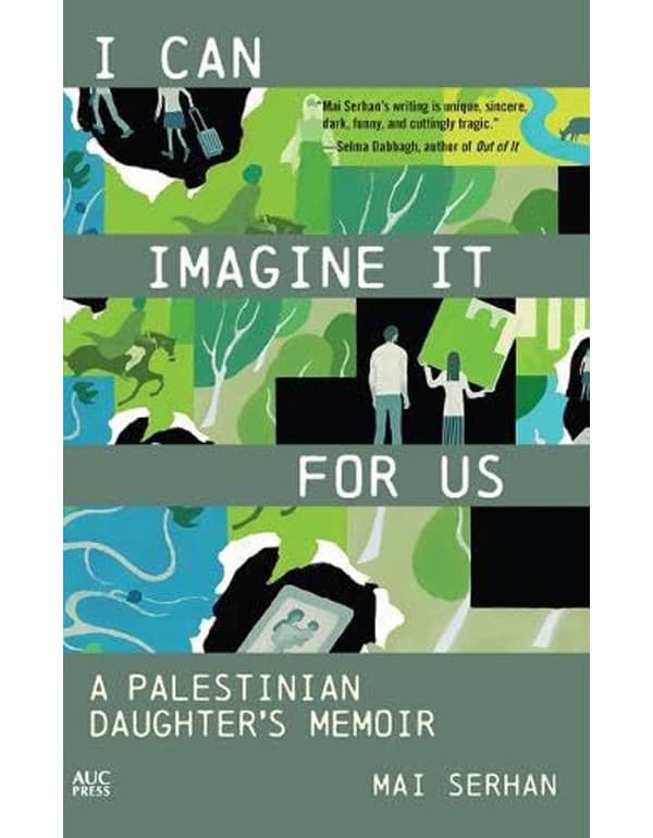 I Can Imagine It for Us: A Palestinian Daughter's Memoir