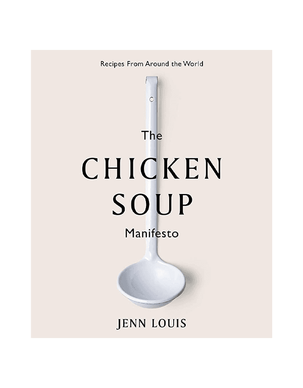 The Chicken Soup Manifesto: Recipes From Around the World