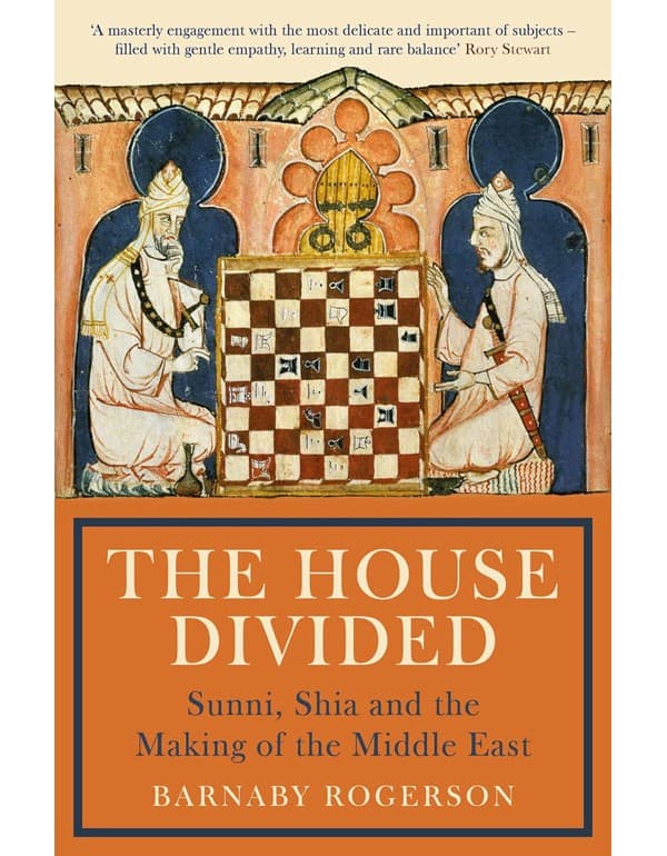 House Divided: Sunni, Shia And The Making Of The Middle East