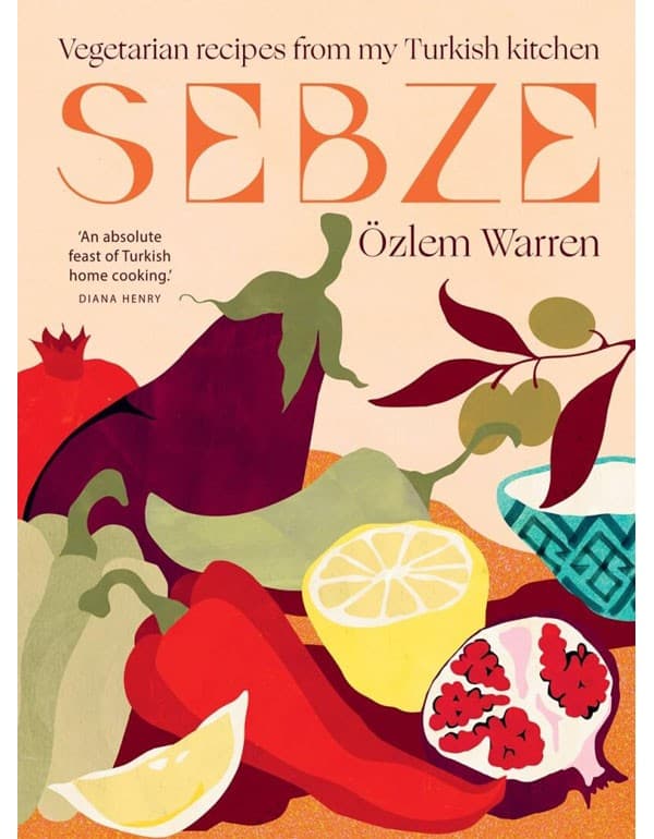 Sebze: Vegetarian Recipes from My Turkish Kitchen