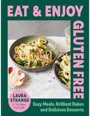 Eat And Enjoy Gluten Free: Easy Meals, Brilliant Bakes And Delicious Desserts product image