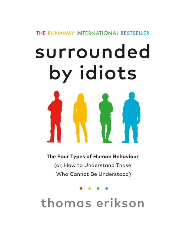 Surrounded By Idiots: The Four Types of Human Behaviour (or, How to Understand Those Who Cannot Be Understood)