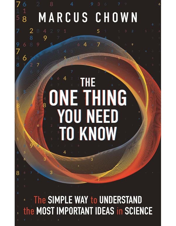One Thing You Need to Know: The Simple Way to Understand the Most Important Ideas in Science