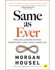 Same As Ever: Timeless Lessons On Risk, Opportunity And Living A Good Life product image