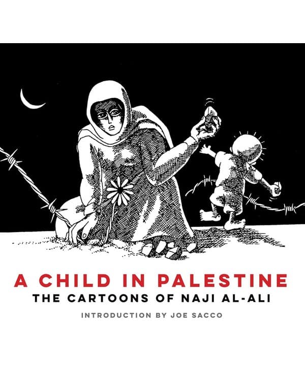 A Child in Palestine: The Cartoons of Naji al-Ali