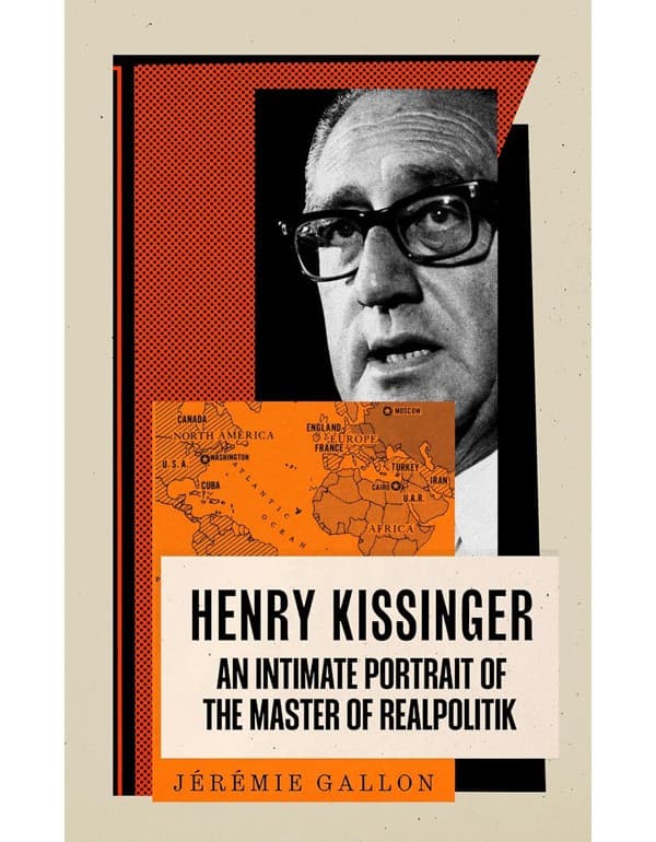 Henry Kissinger: An Intimate Portrait of the Master of Realpolitik