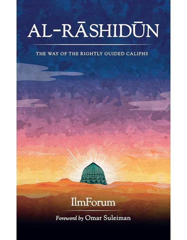Al-Rashidun: The Way of the Rightly Guided