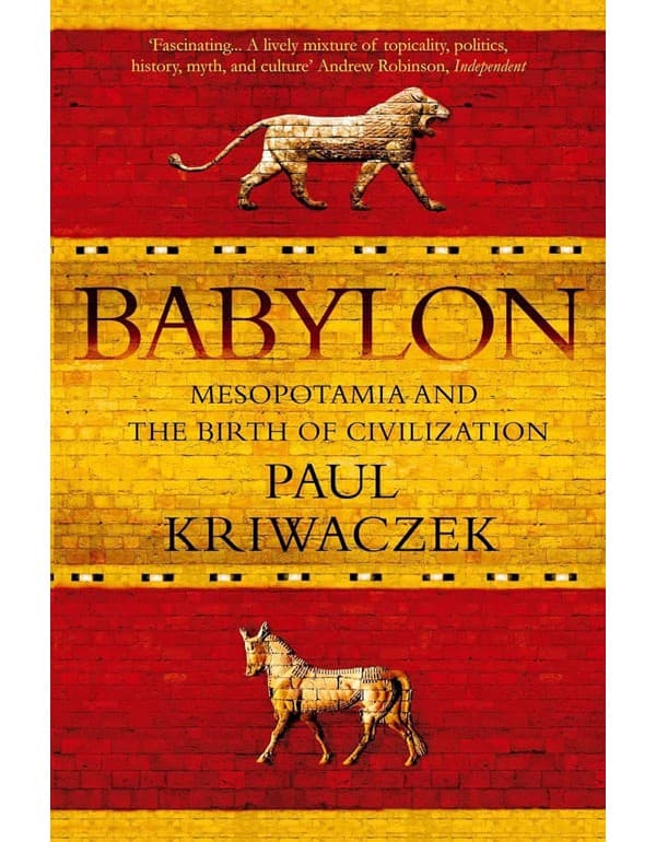Babylon: Mesopotamia And The Birth Of Civilization