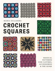 Crochet Squares: Magical Patterns for Clothes, Accessories, and the Home product image