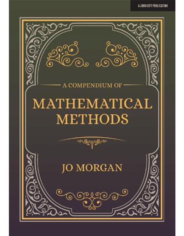 A Compendium Of Mathematical Methods: A handbook for school teachers