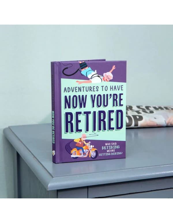 Adventures Now You're Retired