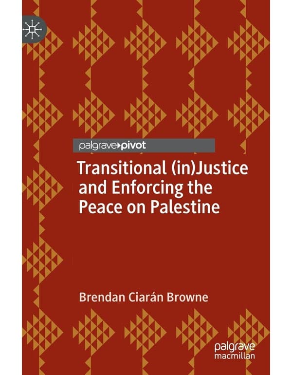 Transitional In Justice And Enforcing The Peace On Palestine