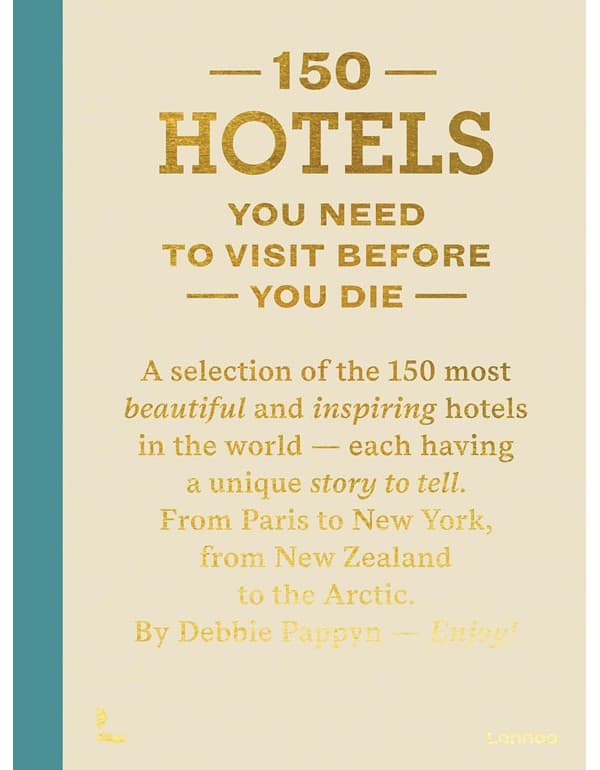 150 Hotels You Need To Visit Before You Die