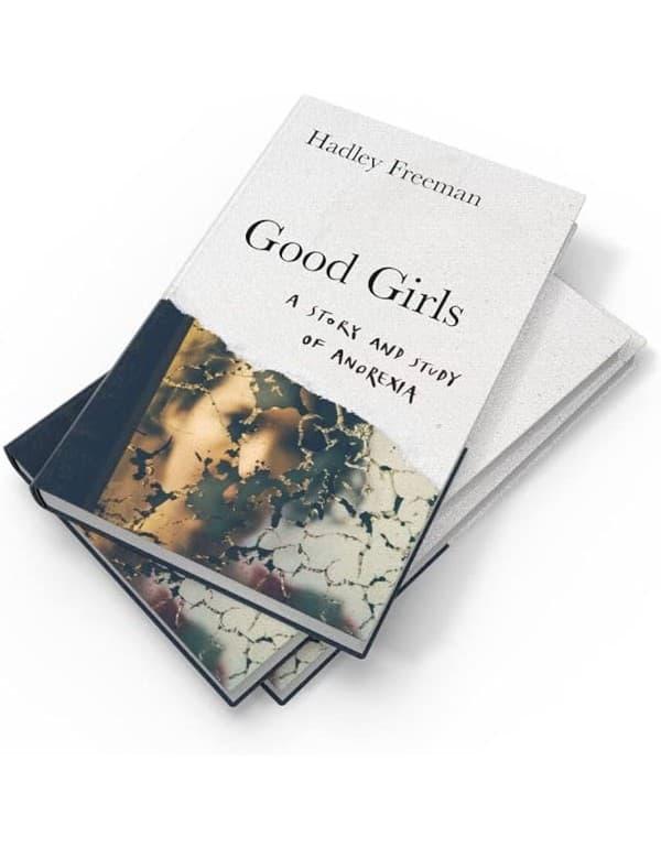 Good Girls: A Story And Study Of Anorexia