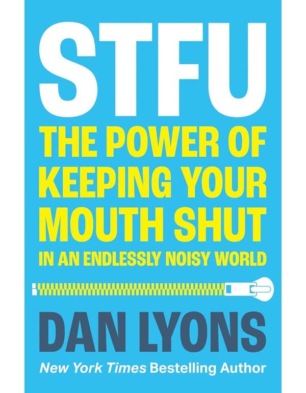 Stfu: The Power Of Keeping Your Mouth Shut In A World That Wonهغےt Stop Talking