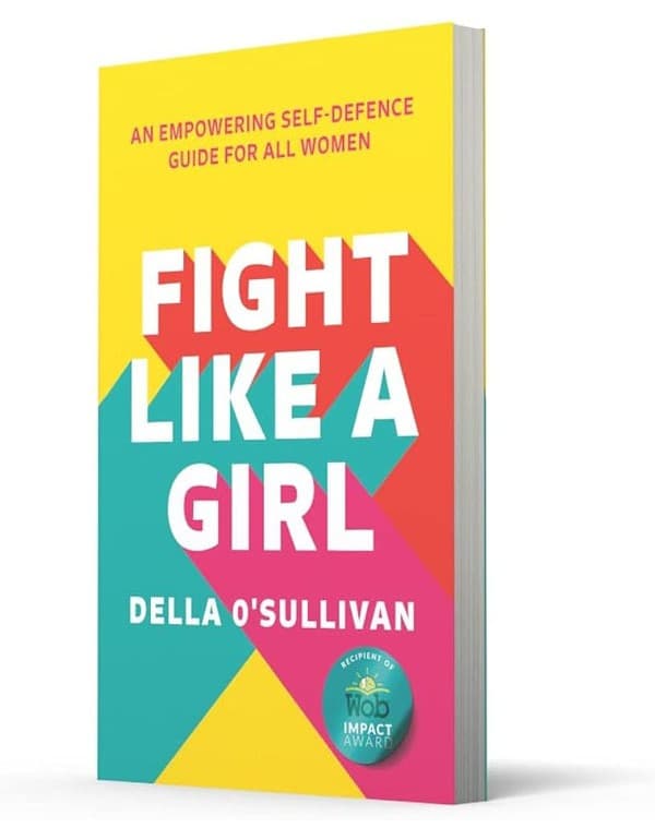 Fight Like A Girl: An Empowering Self-Defence Guide For All Women