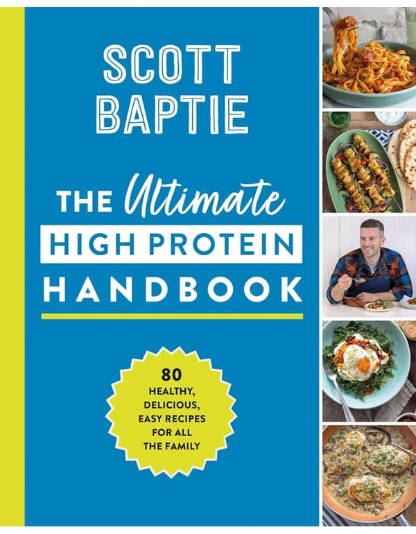 The Ultimate High Protein Handbook: 80 Healthy, Delicious, Easy Recipes For All The Family