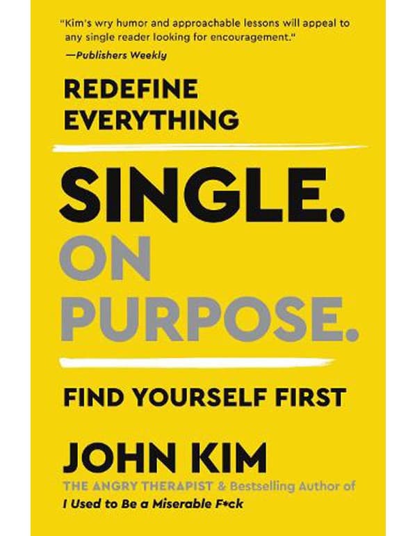 Single On Purpose: Redefine Everything. Find Yourself First.