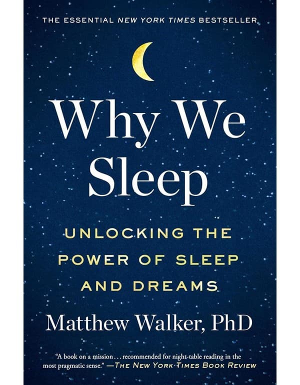 Why We Sleep: The New Science Of Sleep And Dreams
