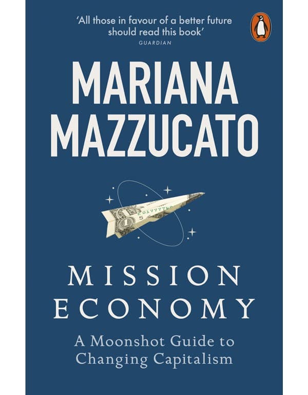 Mission Economy: A Moonshot Guide To Changing Capitalism