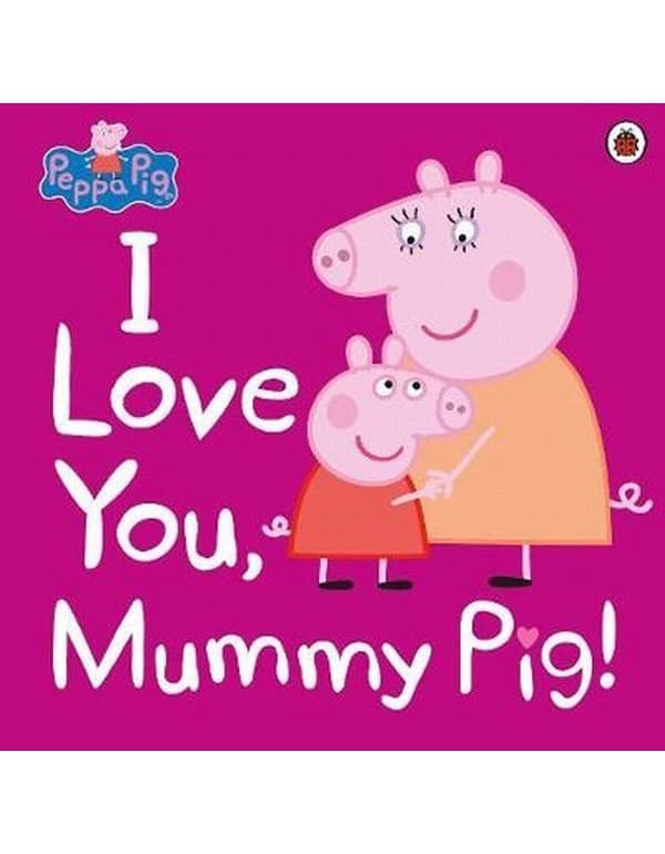 Peppa Pig: I Love You, Mummy Pig