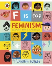 F is for Feminism: An Alphabet Book of Empowerment product image