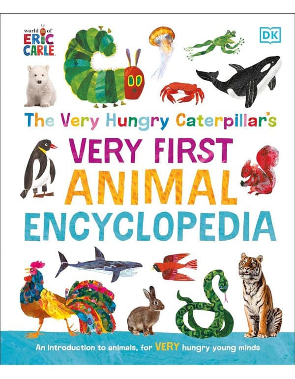 The Very Hungry Caterpillars Very First Animal Encyclopedia: An Introduction To Animals, For Very Hungry Young Minds