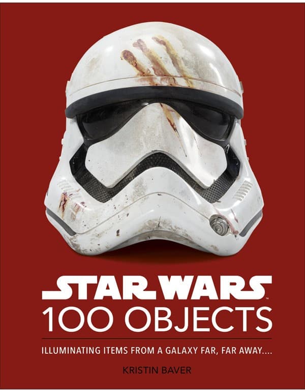 Star Wars 100 Objects: Illuminating Items From A Galaxy Far, Far Away…