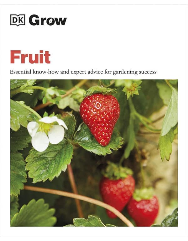 Grow Fruit: Essential Know-How And Expert Advice For Gardening Success
