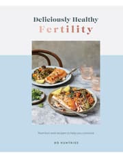 Deliciously Healthy Fertility: Nutrition And Recipes To Help You Conceive product image