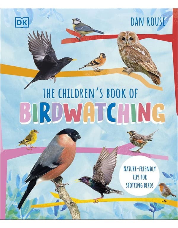 The Childrens Book Of Birdwatching: Nature-Friendly Tips For Spotting Birds