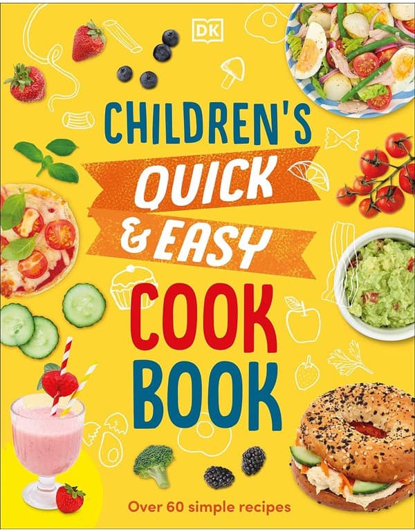 Childrens Quick And Easy Cookbook: Over 60 Simple Recipes