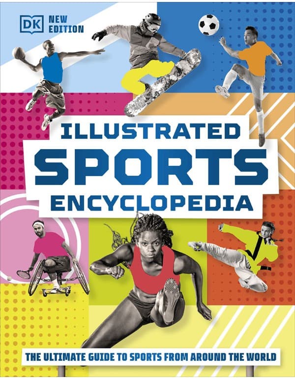 Illustrated Sports Encyclopedia: The Ultimate Guide To Sports From Around The World
