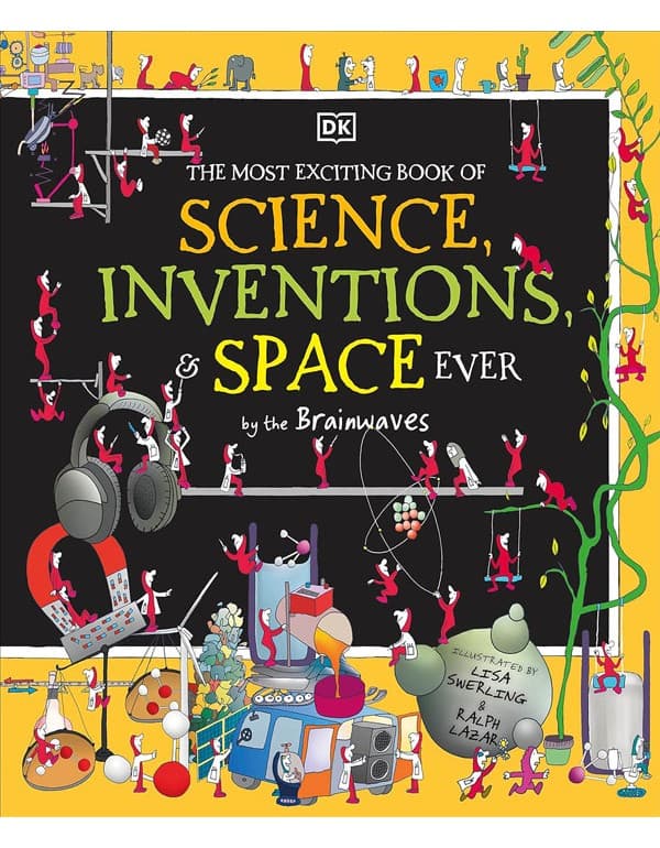 The Most Exciting Book Of Science, Inventions, And Space Ever By The Brainwaves