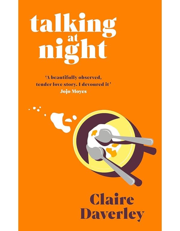 Talking At Night: A Beautifully Observed, Tender Love Story. A Bit Like Normal People. I Devoured It Jojo Moyes